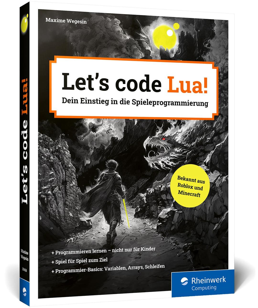 Let’s code Lua!: Der Programmiereinstieg für Kinder und Jugendliche. Spielend leicht zu ersten eigenen Games – unterhaltsam, einfach erklärt, altersgerecht