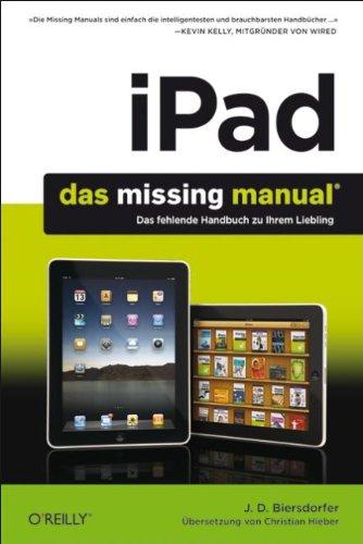 iPad: Das Missing Manual: Das fehlende Handbuch zu Ihrem Liebling