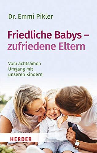 Friedliche Babys – zufriedene Eltern: Vom achtsamen Umgang mit unseren Kindern (HERDER spektrum)