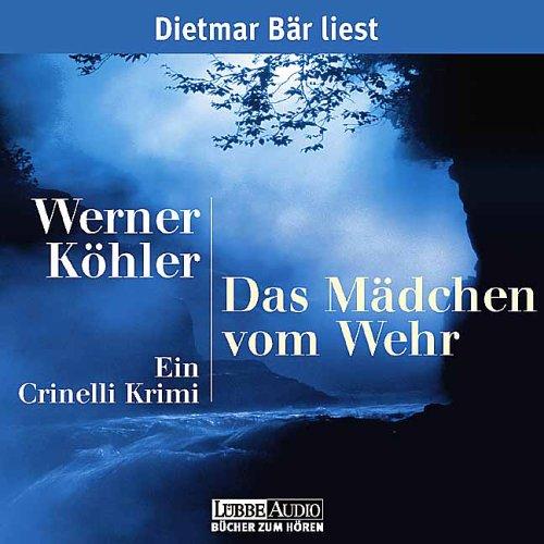 Das Mädchen vom Wehr. 4 CDs . Ein Crinelli Krimi