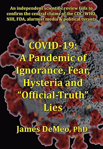 COVID-19: A Pandemic of Ignorance, Fear, Hysteria and "Official Truth" Lies