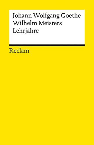 Wilhelm Meisters Lehrjahre: Ein Roman (Reclams Universal-Bibliothek)