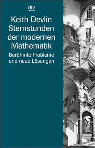 Sternstunden der modernen Mathematik. Berühmte Probleme und neue Lösungen.