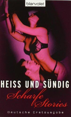 Heiß und sündig: Scharfe Stories