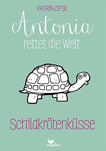 Antonia rettet die Welt - Schildkrötenküsse - Band 2