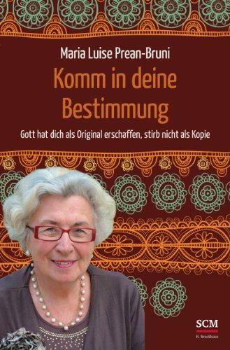 Komm in deine Bestimmung: Gott hat dich als Original erschaffen, stirb nicht als Kopie