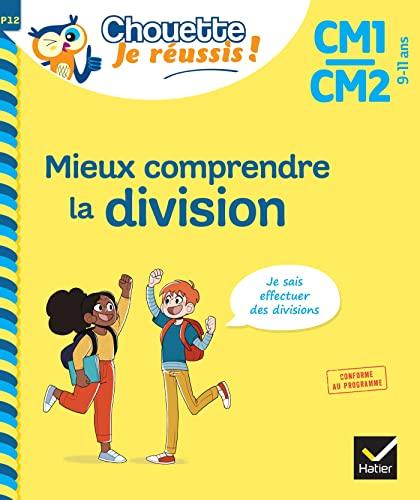 Mieux comprendre la division CM1, CM2, 9-11 ans : je sais effectuer des divisions : conforme au programme