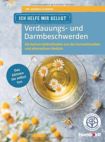 Ich helfe mir selbst - Verdauungs- und Darmbeschwerden: Die besten Heilmethoden aus der konventionellen und alternativen Medizin. Das können Sie selbst tun