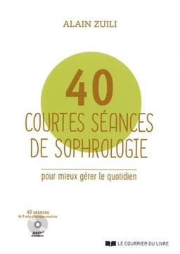 40 courtes séances de sophrologie pour mieux gérer le quotidien