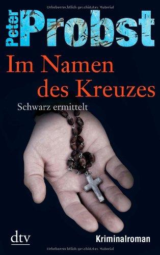 Im Namen des Kreuzes: Schwarz ermittelt Kriminalroman