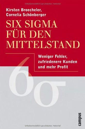 Six Sigma für den Mittelstand: Weniger Fehler, zufriedenere Kunden und mehr Profit