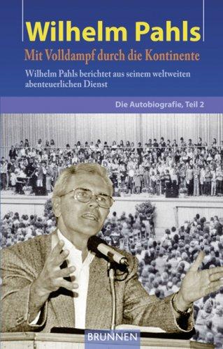 Wilhelm Pahls: Die Autobiografie, Teil 2:  Mit Volldampf durch die Kontinente