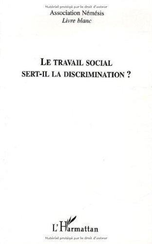 Le travail social sert-il la discrimination ? : livre blanc