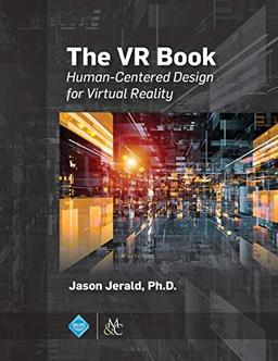 The VR Book: Human-Centered Design for Virtual Reality (ACM Books, Band 8)