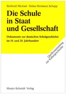 Die Schule in Staat und Gesellschaft: Dokumente zur deutschen Schulgeschichte im 19. und 20. Jahrhundert