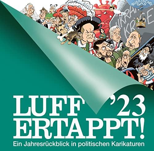 Luff '23 - Ertappt!: Ein Jahresrückblick in politischen Karikaturen (Kunst und Design im GMEINER-Verlag)