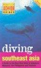 Diving Southeast Asia: A Guide to the Best Dive Sites in Indonesia, Malaysia, the Philippines and Thailand (Periplus Action Guides)