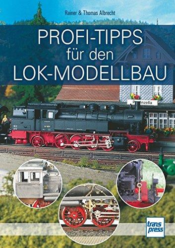 Profi-Tipps für den Lok-Modellbau