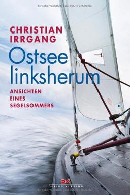 Ostsee linksherum: Ansichten eines Segelsommers