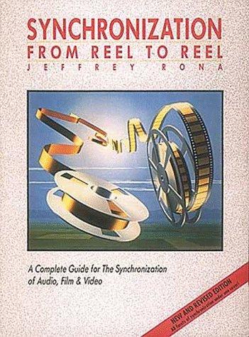 Synchronization: From Reel to Reel : A Complete Guide for the Synchronization of Audio, Film & Video