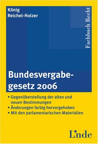 Bundesvergabegesetz 2006: Gegenüberstellung der alten und neuen Bestimmungen. Änderungen farbig hervorgehoben. Mit den parlamentarischen Materialien