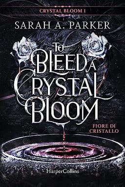 Fiore di cristallo. To bleed a crystal bloom