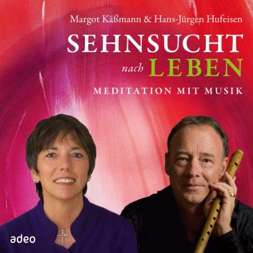 Sehnsucht nach Leben: Meditation mit Musik