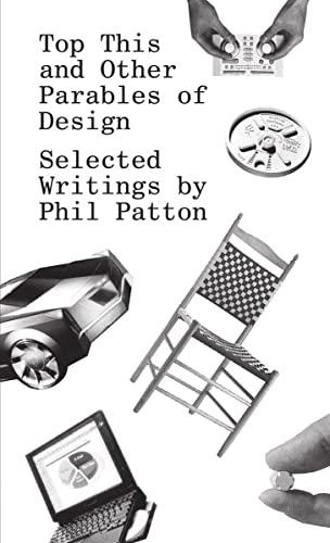 Patton, P: Top This and Other Parables of Design: Selected Writings by Phil Patton