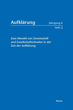 Aufklärung, Band 6/2: Zum Wandel von Zeremoniell und Gesellschaftsritualen in der Zeit der Aufklärung