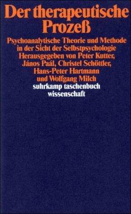 Der therapeutische Prozeß: Psychoanalytische Theorie und Methode in der Sicht der Selbstpsychologie (suhrkamp taschenbuch wissenschaft)