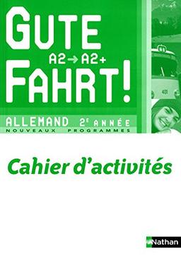 Gute Fahrt ! allemand 2e année, A2-A2+ : nouveaux programmes : cahier d'activités