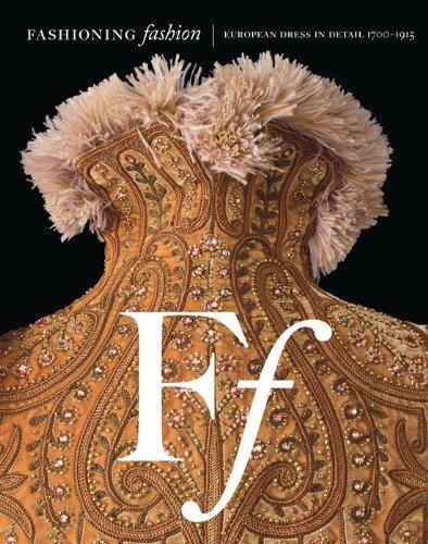 Fashioning Fashion European Dress in Detail 1700-1915