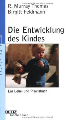 Die Entwicklung des Kindes: Ein Lehr- und Praxisbuch (Beltz Taschenbuch / Psychologie)