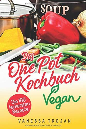 One Pot Vegan: 100 leckere und gesunde Rezepte