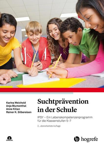 Suchtprävention in der Schule: IPSY – Ein Lebenskompetenzenprogramm für die Klassenstufen 5–7