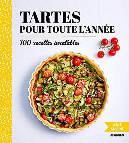 Tartes pour toute l'année : 100 recettes inratables