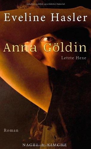 Anna Göldin. Letzte Hexe: Roman