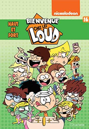 Bienvenue chez les Loud. Vol. 16. Haut et fort