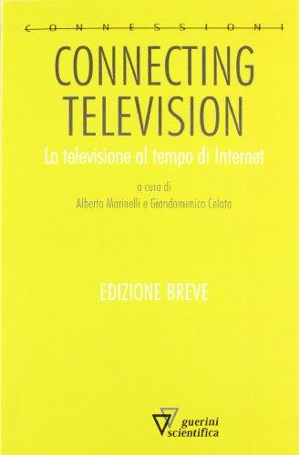 Connecting television. La televisione al tempo di internet. Ediz. ridotta