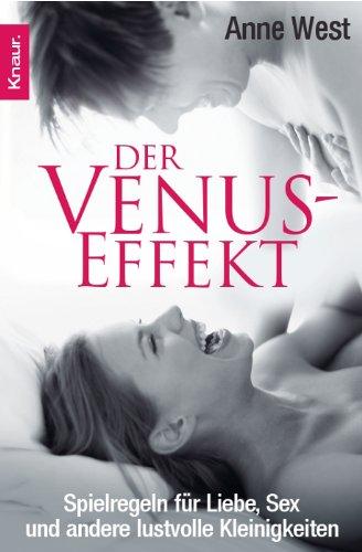 Der Venus-Effekt: Spielregeln für Liebe, Sex und andere lustvolle Kleinigkeiten