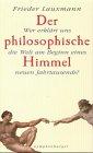 Der philosophische Himmel: Wer erklärt uns die Welt am Beginn eines neuen Jahrtausends?