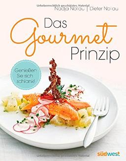 Das Gourmet-Prinzip: Genießen Sie sich schlank!