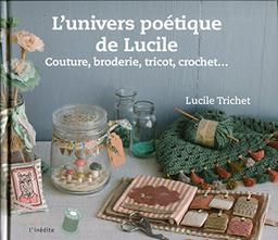 L'univers poétique de Lucile : couture, broderie, tricot, crochet...