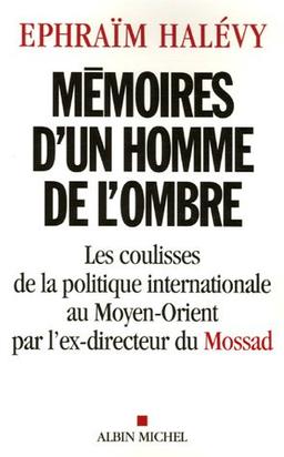 Mémoires d'un homme de l'ombre : les coulisses de la politique internationale au Moyen-Orient par l'ex-directeur du Mossad