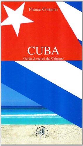 Cuba. Guida ai segreti del caimano (Diario di viaggio)