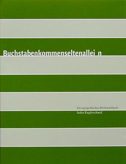 Buchstaben kommen selten allein. Ein typografisches Werkstattbuch.