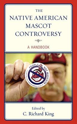 The Native American Mascot Controversy: A Handbook