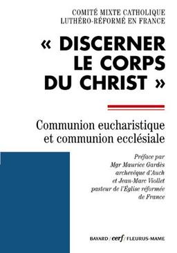 Discerner le corps du Christ : communion eucharistique et communion ecclésiale