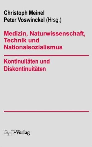 Medizin, Naturwissenschaft, Technik und Nationalsozialismus. Kontinuitäten und Diskontinuitäten