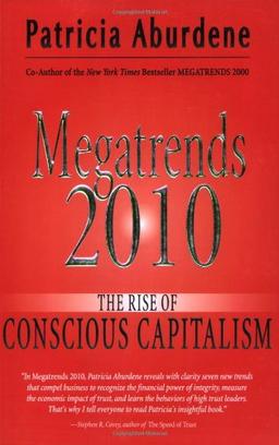 Megatrends 2010: The Rise of Conscious Capitalism